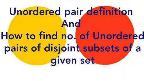 Unordered pair|Definition of unordered pair|Difference between ordered pair and unordered pair