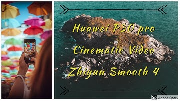 Huawei P30 pro Cinematic Video 4K Zhiyun  Smooth 4