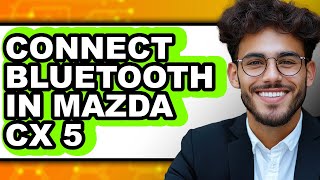 How to Connect Bluetooth in Mazda CX-5 (UPDATED)