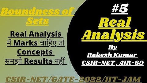 Boundedness of sets || Real analysis || CSIR - NET/ GATE 2022|| BY: Rakesh Kumar