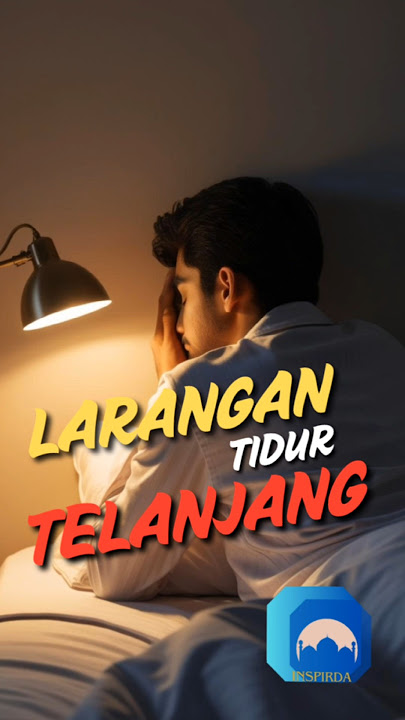 larangan islam untuk tidur dalam keadaan telanjang #tidur #telanjang #inspirda @INSPIRDA