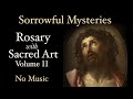 Sorrowful mysteries  rosary with sacred art vol ii  no music