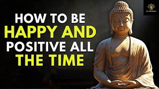 How to Stay Happy and Positive When Life Hurts the Most | Buddhism How to Stay Happy and Positive When Life Hurts the Most | Buddhism