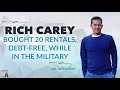 Rich Carey Bought 20 Houses Debt Free in the Military | Afford Anything Podcast (Audio)