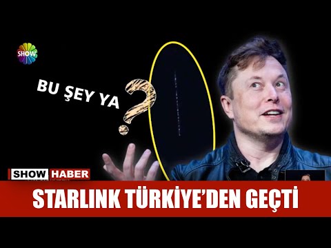 Starlink Türkiye'den geçti