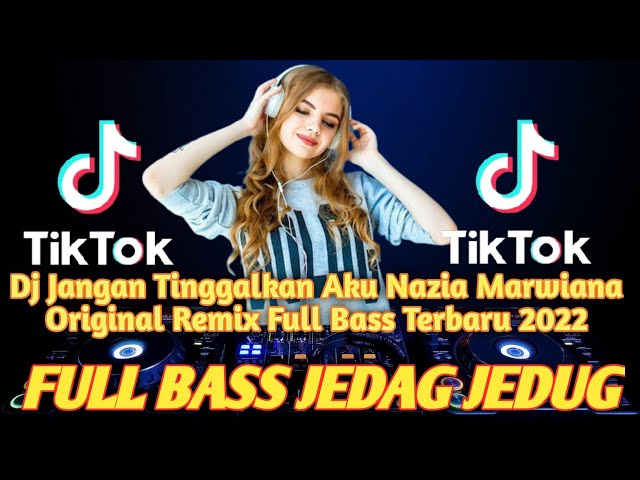 Dj Jangan Tinggalkan Aku Nazia Marwiana  Original Remix Full Bass Terbaru 2022 class=