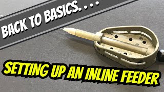 Match Fishing Basics - How To Set Up An Inline Feeder - Setting Up An Inline Methodhybrid Feeder