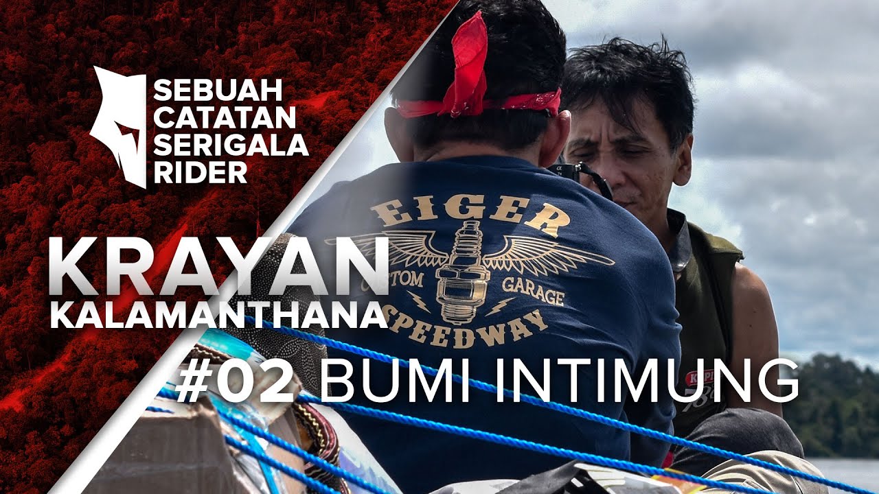 KRAYAN KALAMANTHANA: #2 BUMI INTIMUNG (MALINAU) | Sebuah Catatan Serigala Rider