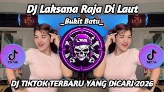 Dj Bukit Batu  Laksana Raja Di Laut Trending Tiktok 2026