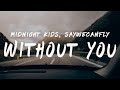 Midnight kids  without you lyrics ft saywecanfly