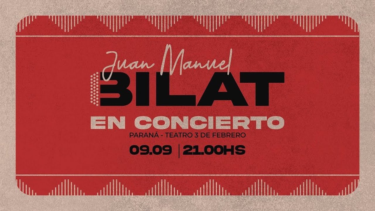 Juan Manuel BILAT - EN CONCIERTO - Teatro 3 de Febrero, Paraná - 09/09/2023