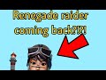 Is RENEGADE RAIDER coming back?!?!?