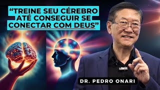 Live: O CÉREBRO que se CONECTA com DEUS  Dr. Pedro Onari