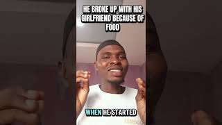 He broke up with his girlfriend because of food #truestories #relationshipstories #relationshipstory