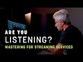 Mastering for Spotify® and Other Streaming Services | Are You Listening? | S2 Ep4