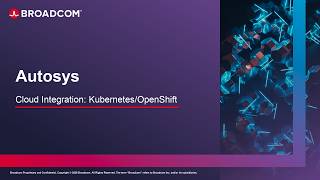 AutoSys Cloud Integration with Kubernetes/OpenShift.