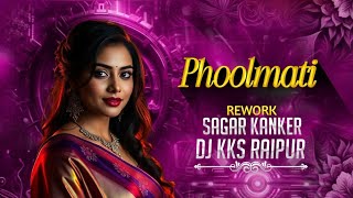 A Phoolmati Phoolmati Tola Kaise Lagat He Cg Song  (Rework) Dj Sagar Kanker X DJ KKS RAIPUR 
