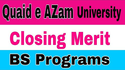 QAU Closing Merit 2022 BS Programs|Quaid e AZam Uni Expected Merit 2023 BS Programs|QAU Merit Lists