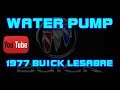 ⭐ 1977 Buick LeSabre - 5.7 - Water Pump