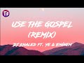 USE THE GOSPEL - REMIX ft  Ye & Eminem DJ Khaled (Lyrics)