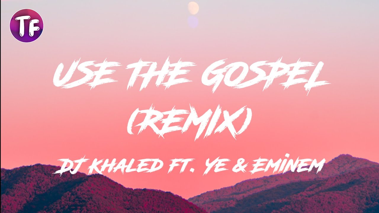 USE THE GOSPEL REMIX ft Ye & Eminem DJ Khaled (Lyrics) YouTube