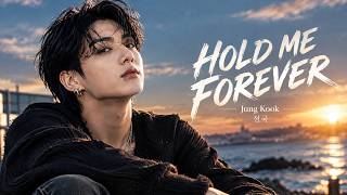 Jung Kook 정국 — HOLD ME FOREVER 💔 | Emotional Love Song