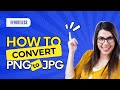 🖼️ How to Convert PNG to JPG 2024 [Effortless Process]