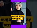 Suga Birthday 💜 His Painful Struggle