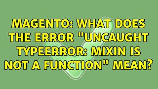 Celebrity Magento: What does the error "Uncaught TypeError: mixin is not a function" mean? Net Worth
