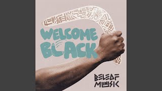 Welcome Black