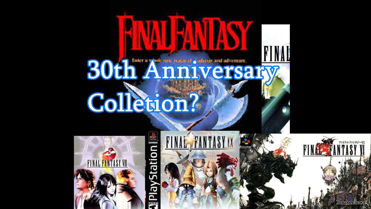 Is Square Making a Final Fantasy 30th Anniversary Collection? - YouTube
