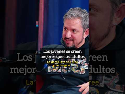 Los jóvenes se creen mejores que los adultos.
