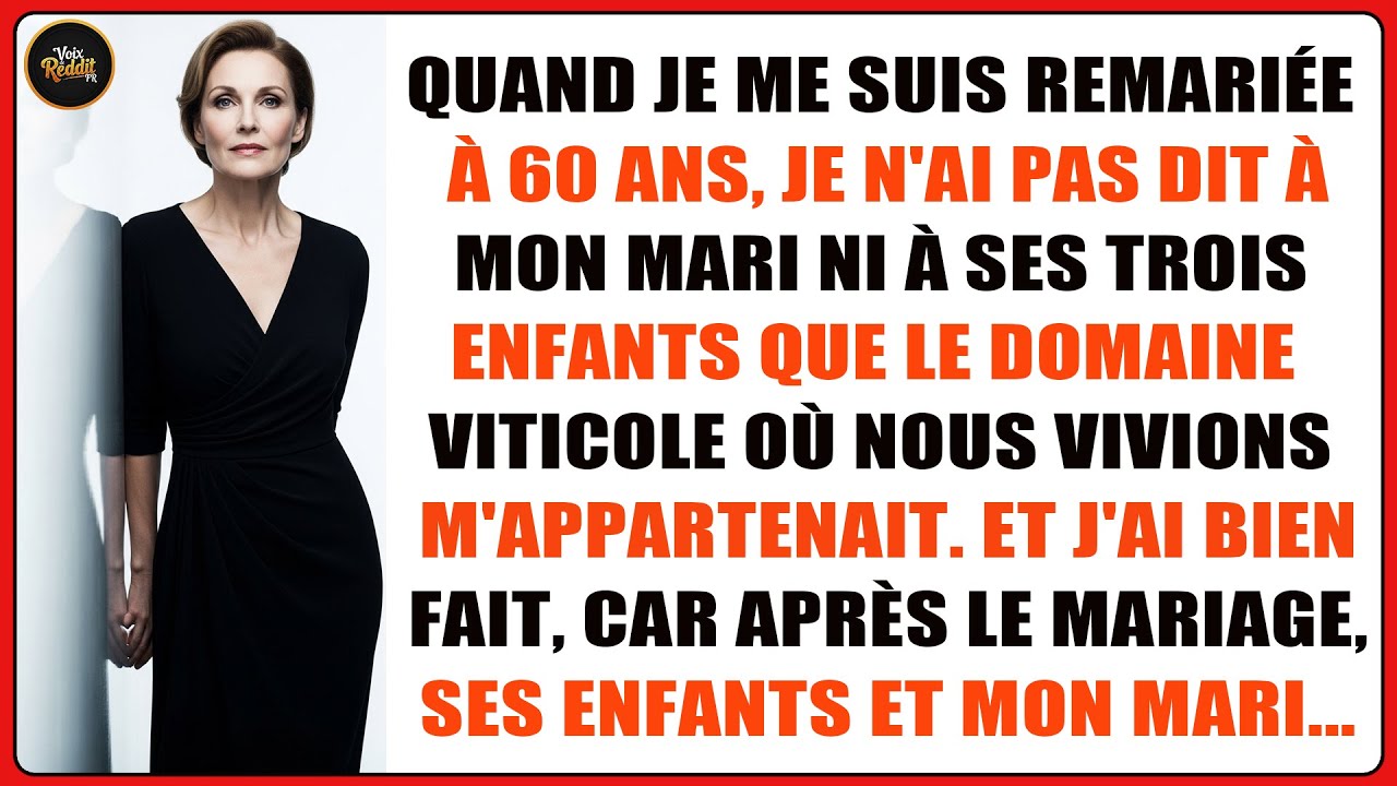 Je Me Remarie, Cela Me Sauve, Car Je N’ai Pas Dit À Mon Mari Ni À Ses Enfants Que Le Domaine Était..