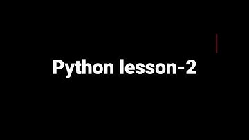 Python Lesson-2 Datatypes and Variables