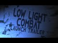 Low light combat 2021 launch trailer unreal engine 5 demo  wolfire games