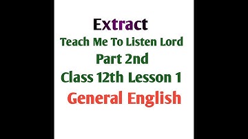 Extract poem 1st/ teach Me To Listen, Lord/ Class 12th/ General english mp board/ by gp dixit