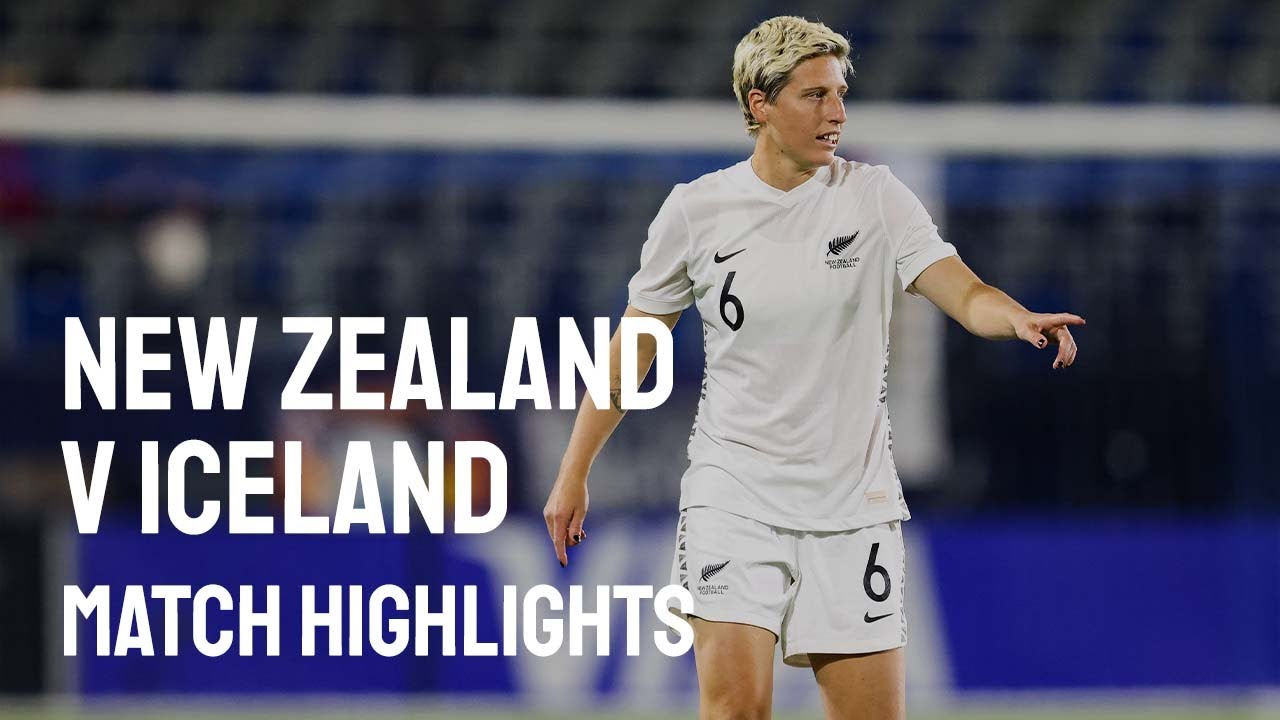 New Zealand V Iceland | 18 February 2022 | Shebelieves Cup  Match Highlights