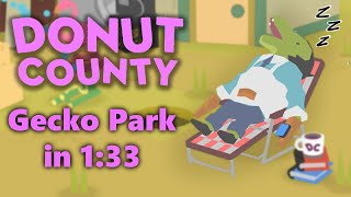 [World Record] Donut County Speedrun | Gecko Park | 1:33.010