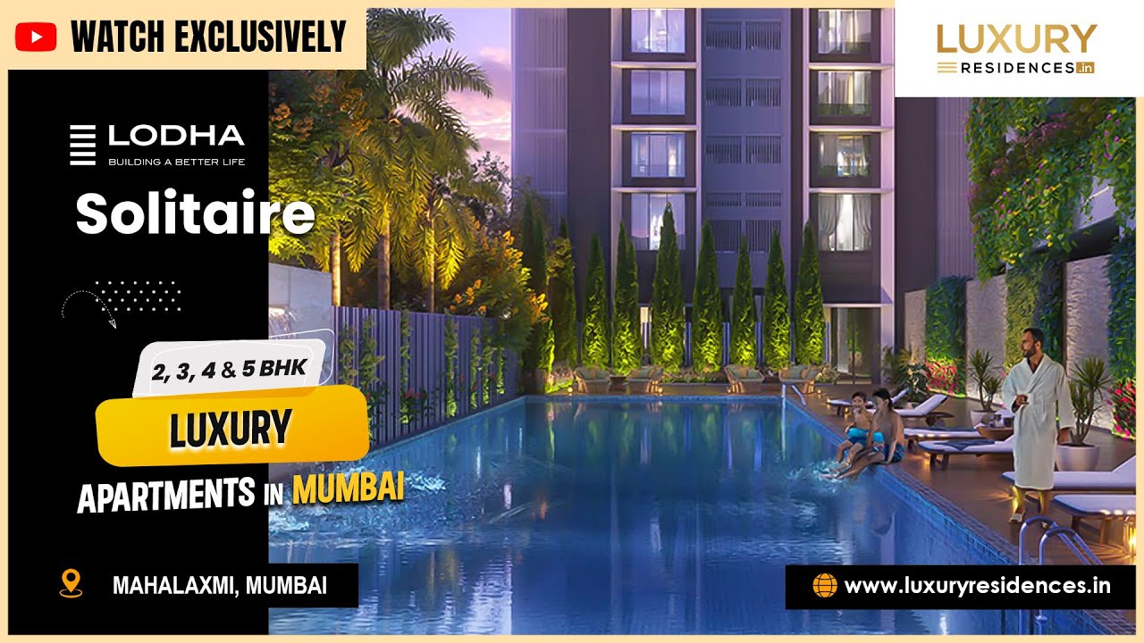Lodha Solitaire | Mahalaxmi, Mumbai | 2, 3, 4 & 5 BHK Luxury Apartments | Interior Overview.