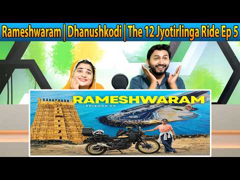 The Ocean Of Devotion | Rameshwaram | Dhanushkodi | The 12 Jyotirlinga Ride Ep 5