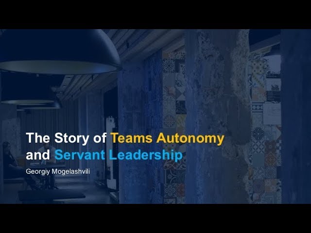 The Story of Teams Autonomy and Servant Leadership | QCon New York 2018