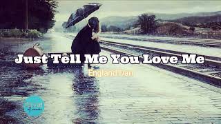 Just Tell Me You Love Me - England Dan [Lyrics]