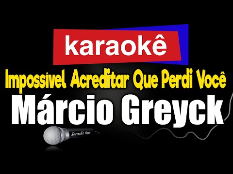 Video thumbnail for Karaokê - Impossível Acreditar Que Perdi Você - Márcio Greyck 🎤