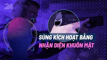 Súng kích hoạt bằng nhận diện khuôn mặt | VTV24