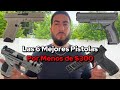 Las 6 Mejores Pistolas por Menos de 300