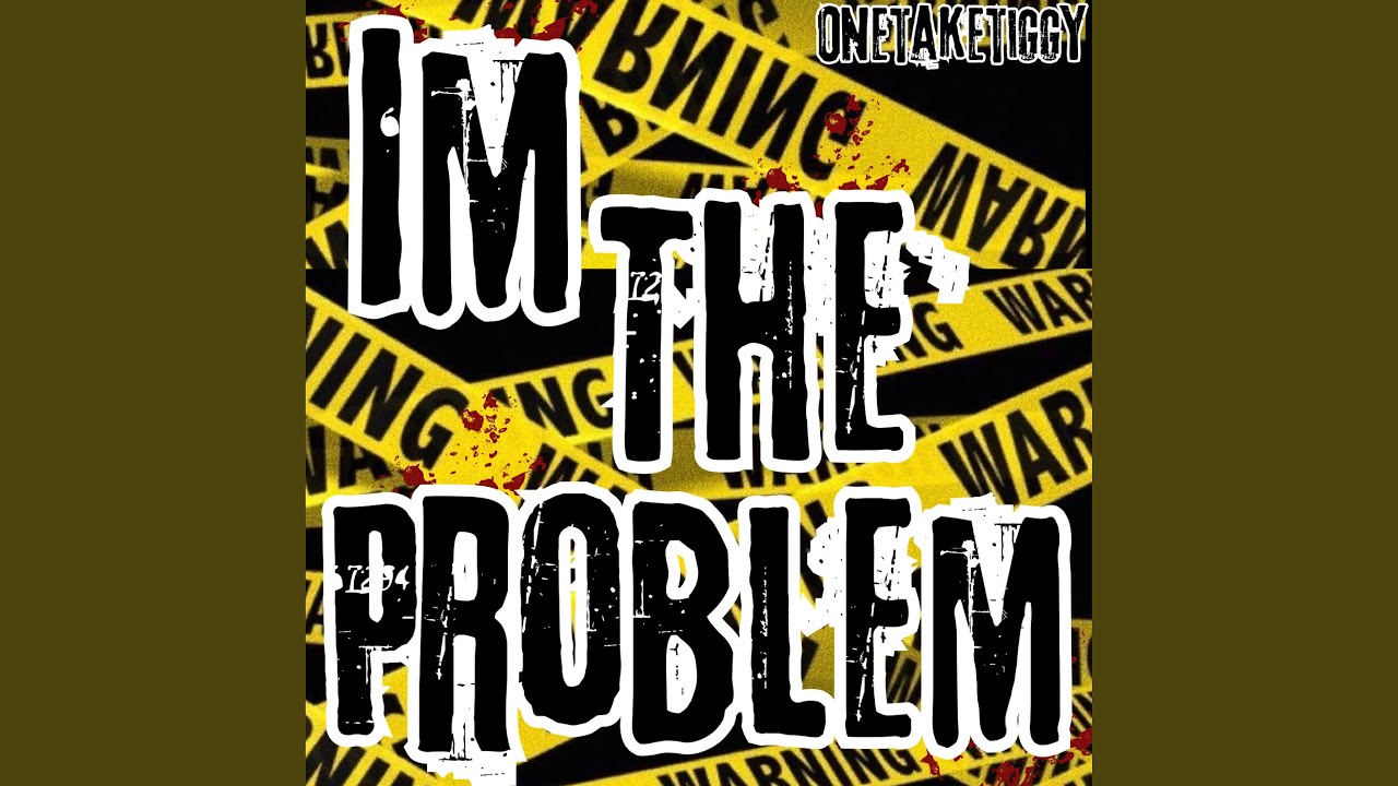 Watch IM THE PROBLEM on YouTube Watch IM THE PROBLEM on YouTube