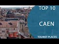 Ref:64gJm2j8jII Top 10 best tourist places to visit in caen | france - english