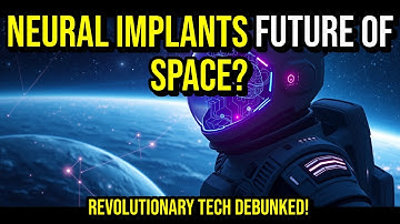 How Neural Implants Enhance Cognitive Abilities for Space Missions | Future Tech Explained
