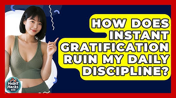 How Does Instant Gratification Ruin My Daily Discipline? - Habit Hacks Hub