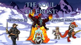 The Soul Of Frost Episode 32: Mystery Meat